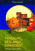 Ler Trabalho, Descanso e Dinheiro, do autor Timóteo Carriker
