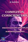 Ler Conflitos Conscienciais- Personalidades Múltiplas & Subpersonalidades, do autor J. S. Godinho