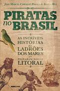 Ler Piratas no Brasil: As incríveis histórias dos ladrões dos mares que pilharam nosso litoral, do autor Jean Marcel Carvalho França; Sheila Hue Ler Piratas no Brasil: As incríveis histórias dos ladrões dos mares que pilharam nosso litoral, do autor Jean Marcel Carvalho França; Sheila Hue