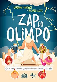 Zap do Olimpo: E se os Deuses Gregos Tivessem Celular?, do autor Carolina Sanches; Ricardo Leite