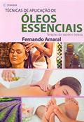Ler Técnicas de aplicação de óleos essenciais: Terapias de saúde e beleza, do autor Fernando Amaral