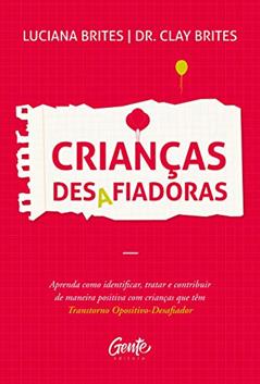 CRIANÇAS DESAFIADORAS, do autor LUCIANA BRITES; DR. CLAY BRITES
