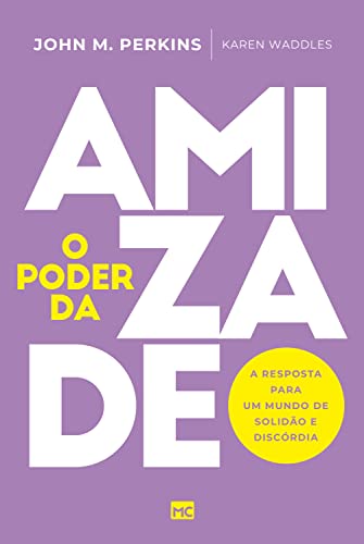 Ler O poder da amizade: A resposta para um mundo de solidão e discórdia, do autor John M. Perkins; Karen Waddles Ler O poder da amizade: A resposta para um mundo de solidão e discórdia, do autor John M. Perkins; Karen Waddles