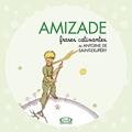 Ler Amizade - Frases Cativantes de Antoine de Saint-Exupéry, do autor Antoine Saint-Exupéry