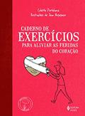 Ler Caderno de exercícios para aliviar as feridas do coração, do autor Colette Portelance