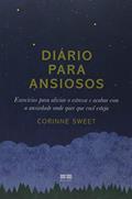 Ler Diário para ansiosos: Exercícios para aliviar o estresse e acabar com a ansiedade onde quer que você esteja, do autor Corinne Sweet Ler Diário para ansiosos: Exercícios para aliviar o estresse e acabar com a ansiedade onde quer que você esteja, do autor Corinne Sweet