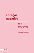 Ler Abraços negados em retratos, do autor Simone Paulino