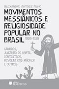 Ler Movimentos messiânicos e religiosidade popular no Brasil (1808-1938), do autor Alexandre Antosz Filho Ler Movimentos messiânicos e religiosidade popular no Brasil (1808-1938), do autor Alexandre Antosz Filho
