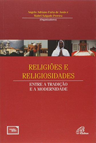Ler Religiões e religiosidades: Entre a tradição e a modernidade, do autor Ângelo Adriano Faria de Assis; Mabel Salgado Ler Religiões e religiosidades: Entre a tradição e a modernidade, do autor Ângelo Adriano Faria de Assis; Mabel Salgado