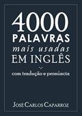 Ler 4000 Palavras Mais Usadas em Ingles com Traducao e Pronuncia, do autor José Carlos Caparroz