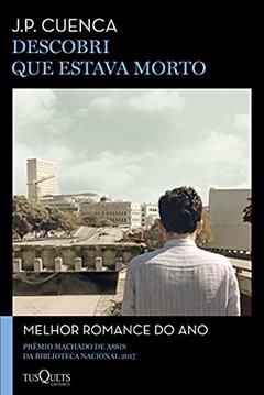 Descobri que estava morto, do autor Joao Paulo Cuenca