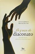 Ler A graça do diaconato: Questões atuais relativas ao diaconato latino, do autor Alphonse Borras Ler A graça do diaconato: Questões atuais relativas ao diaconato latino, do autor Alphonse Borras
