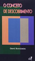 Ler O Conceito do Descobrimento, do autor Gerd Bornheim Ler O Conceito do Descobrimento, do autor Gerd Bornheim