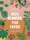 Ler Mais plantas, por favor: Um guia para pais e mães de plantas, do autor Alessia Resta Ler Mais plantas, por favor: Um guia para pais e mães de plantas, do autor Alessia Resta