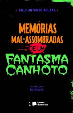 Memórias mal-assombradas de um fantasma canhoto, do autor Luiz Antônio Aguiar
