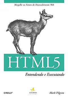 Html 5: Entendendo e Executando, do autor Mark Pilgrim