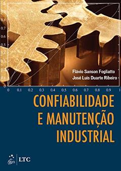 Confiabilidade e Manutenção Industrial, do autor Flavio Flavio Fogliato