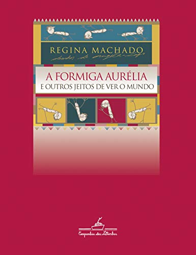 Ler A formiga Aurélia e outros jeitos de ver o mundo, do autor Regina Machado Ler A formiga Aurélia e outros jeitos de ver o mundo, do autor Regina Machado