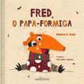 Ler Fred, o Papa-Formiga, do autor Manica Musil Ler Fred, o Papa-Formiga, do autor Manica Musil