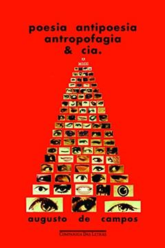 Poesia Antipoesia Antropofagia & Cia., do autor Augusto de Campos