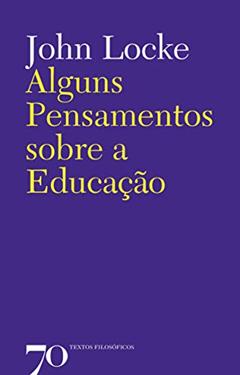 Alguns Pensamentos Sobre a Educação, do autor John Locke