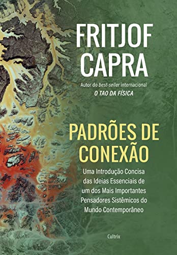 Ler Padrões de Conexão: uma Introdução Concisa das Ideias Essenciais de um dos Mais Importantes Pensadores Sistêmicos do Mundo Contemporâneo, do autor Fritjof Capra