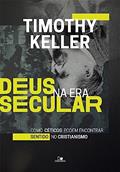 Ler Deus na era Secular, do autor Timothy Keller