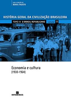 HGCB - Vol. 11 - O Brasil republicano: economia e cultura (1930-1964), do autor Boris Fausto