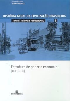 HGCB - O Brasil Republicano: Estrutura de Poder e Economia (Vol. 8): 1889-1930, do autor Boris Fausto; S. B. Holanda
