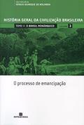 Ler HGCB - Vol. 3 - O Brasil monárquico: o processo de emancipação: O processo de emancipação, do autor Sergio Buarque de Holanda Ler HGCB - Vol. 3 - O Brasil monárquico: o processo de emancipação: O processo de emancipação, do autor Sergio Buarque de Holanda
