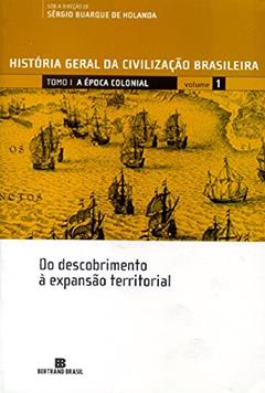 HGCB - Vol. 1 - A época colonial: Do descobrimento à expansão territorial: Do descobrimento à expansão territorial, do autor Sergio Buarque de Holanda