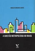 Ler A Questão Metropolitana no Brasil, do autor Ronaldo G. Gouvea Ler A Questão Metropolitana no Brasil, do autor Ronaldo G. Gouvea