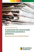 Ler A assessoria de comunicação empresarial pautando o jornalismo: Estudo de caso do Jornal Diário Popular, do autor Tamires Guedes Dos Santos Ler A assessoria de comunicação empresarial pautando o jornalismo: Estudo de caso do Jornal Diário Popular, do autor Tamires Guedes Dos Santos