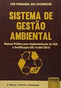 Ler Sistema de Gestão Ambiental - Manual Prático para Implementação de SGA e Certificação ISO 14.001/2015, do autor Luiz Fernando Joly Assumpção