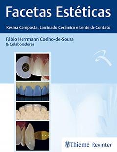 Facetas Estéticas - Resina Composta, Laminado Cerâmico e Lente de Contato, do autor Fábio Herrmann Coelho-De-Souza