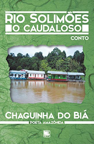 Ler Rio Solimões: o Caudaloso, do autor Chaguinha do Biá Ler Rio Solimões: o Caudaloso, do autor Chaguinha do Biá