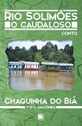 Ler Rio Solimões: o Caudaloso, do autor Chaguinha do Biá