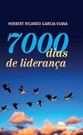 Ler 7000 dias de liderança, do autor Herbert Ricardo Garcia Viana
