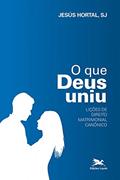 Ler O que Deus uniu: Lições de direito matrimonial canônico, do autor Jesús Hortal Ler O que Deus uniu: Lições de direito matrimonial canônico, do autor Jesús Hortal