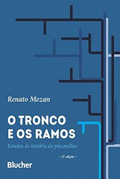 O Tronco e os Ramos: Estudos de História da Psicanálise, do autor Renato Mezan