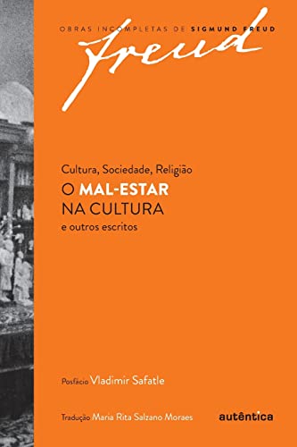 Ler Freud - O mal-estar na cultura e outros escritos de cultura, sociedade, religião, do autor Sigmund Freud