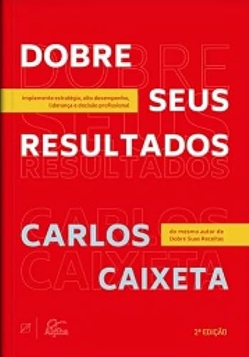 Ler Dobre seus resultados: implemente estratégia, alto desempenho, liderança e decisão profissional, do autor Carlos Caixeta Ler Dobre seus resultados: implemente estratégia, alto desempenho, liderança e decisão profissional, do autor Carlos Caixeta
