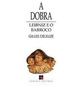 Ler A dobra: Leibniz e o barroco, do autor Gilles Deleuze