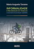 Ler Informalidade e precarização do trabalho: a nova trama da produção capitalista, do autor Maria Augusta Tavares Ler Informalidade e precarização do trabalho: a nova trama da produção capitalista, do autor Maria Augusta Tavares