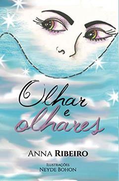 Olhar e Olhares, do autor Anna Ribeiro