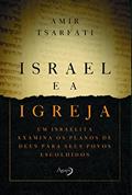 Ler Israel e a Igreja: Um israelita examina os planos de Deus para seus povos escolhidos, do autor Amir Tsarfati