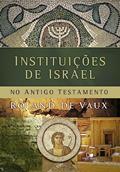 Ler Instituições de Israel no Antigo Testamento - Brochura, do autor Roland Voux Ler Instituições de Israel no Antigo Testamento - Brochura, do autor Roland Voux