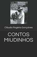 Ler Contos Miudinhos, do autor Cláudio Rogério Gonçalves Ler Contos Miudinhos, do autor Cláudio Rogério Gonçalves