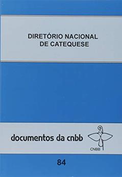 Diretório nacional de catequese - Doc. CNBB 84, do autor CNBB