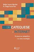 Ler Catequese e internet: Os processos catequéticos e as novas tecnologias, do autor Welder Lancieri Marchini; Pe. Thiago Faccini Paro Ler Catequese e internet: Os processos catequéticos e as novas tecnologias, do autor Welder Lancieri Marchini; Pe. Thiago Faccini Paro